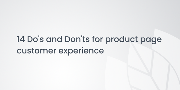 14 Do's and Don'ts for product page customer experience