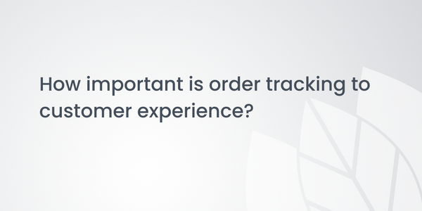 How important is order tracking to customer experience?