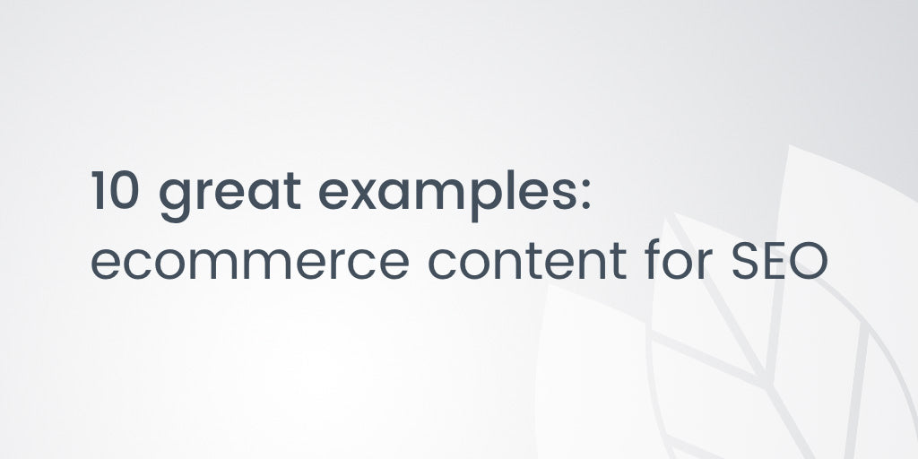 10 great examples of ecommerce content for SEO