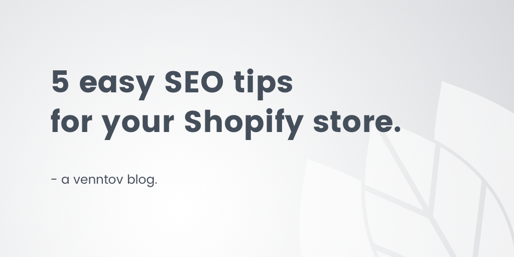 5 easy SEO tips for your Shopify store