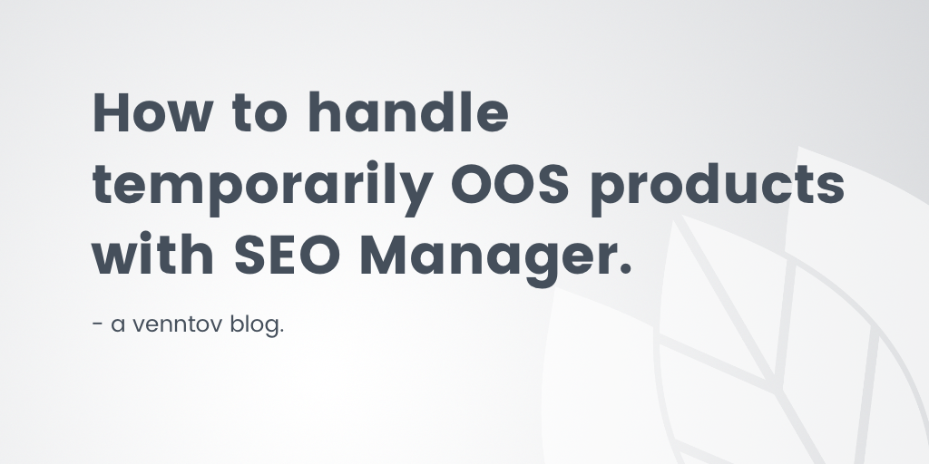 How to handle temporarily out-of-stock products over the holidays with SEO Manager