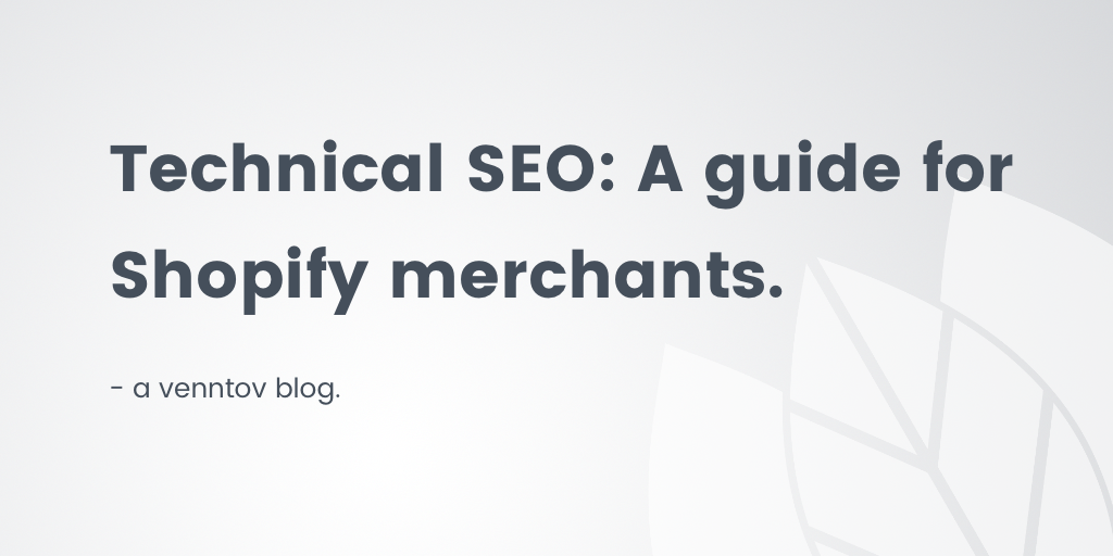 Technical SEO for Shopify: An Easy Guide to Optimizing Your Store – Venntov