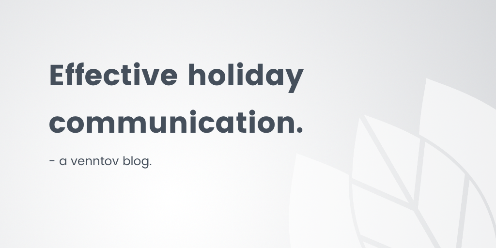 The Key to Boosting Customer Satisfaction: Effective Holiday Communication