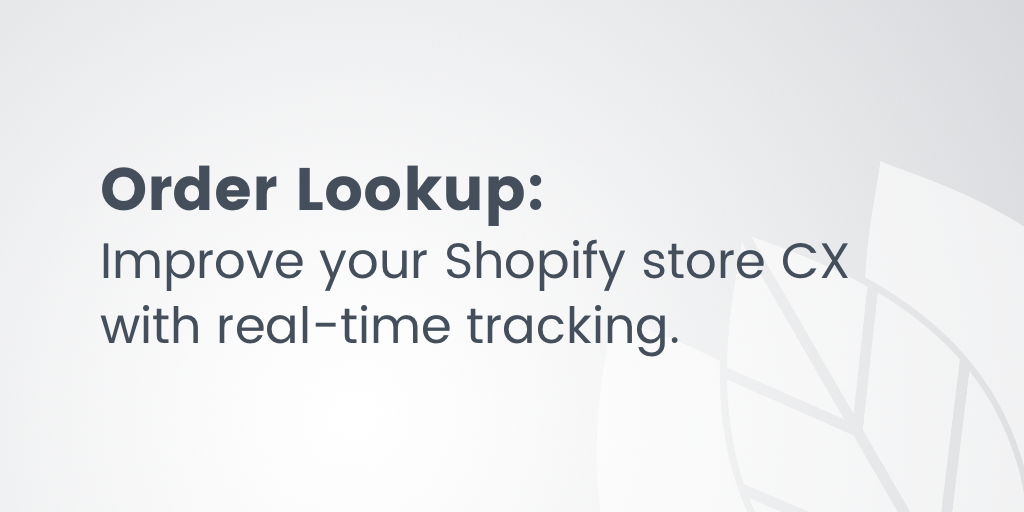 Order Lookup: Improve your Shopify store CX with real-time tracking