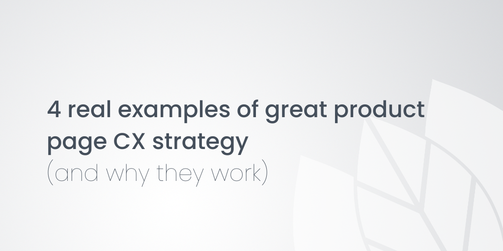 4 real examples of great product page CX strategy