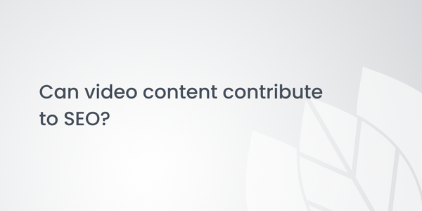 Can video content contribute to SEO?