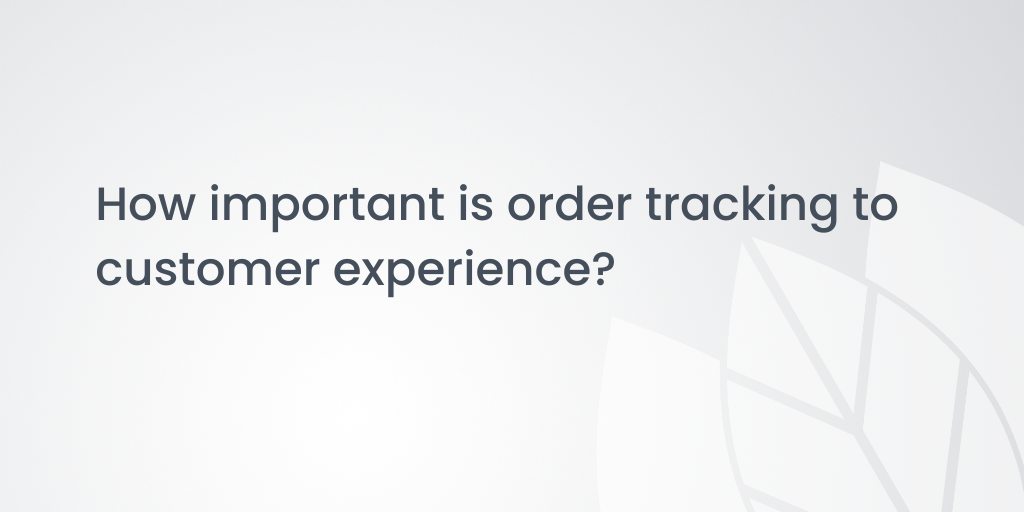 How important is order tracking to customer experience?