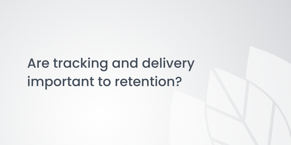 Are tracking and delivery important to retention?