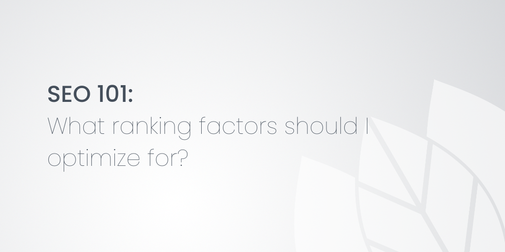 SEO 101: What ranking factors should I optimize for?