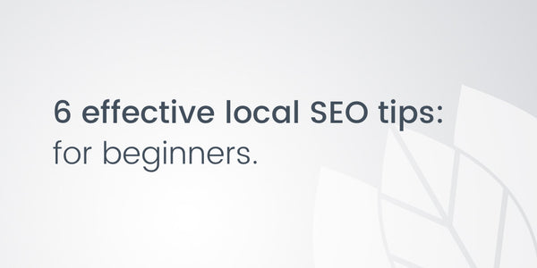 6 effective local SEO tips for beginners