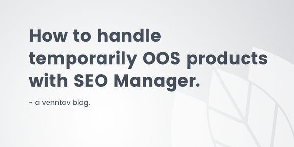How to handle temporarily out-of-stock products over the holidays with SEO Manager