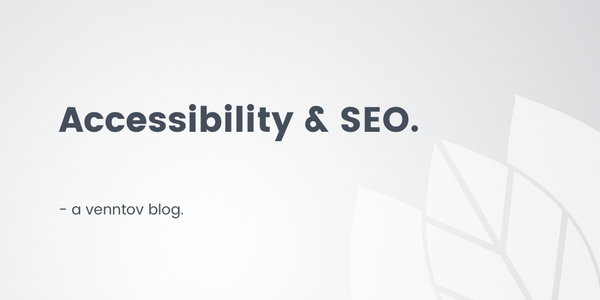What You Need to Know About Accessibility and SEO
