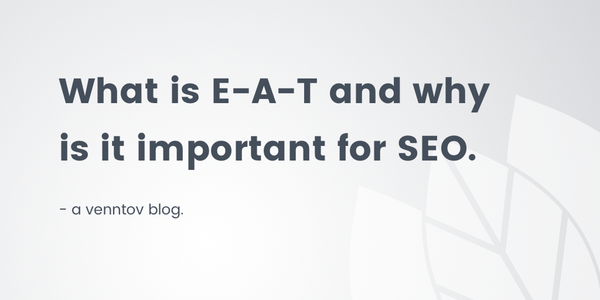 What is E-A-T and why is it important for SEO?
