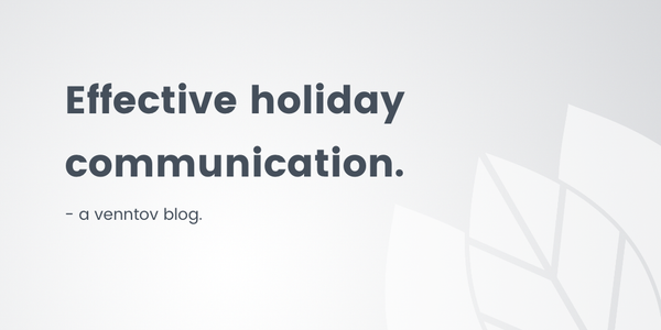 The Key to Boosting Customer Satisfaction: Effective Holiday Communication