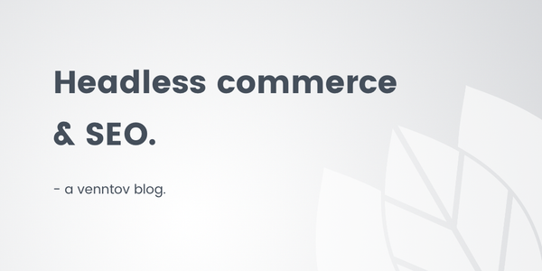 What you need to know about Headless Commerce, SEO, and Shopify
