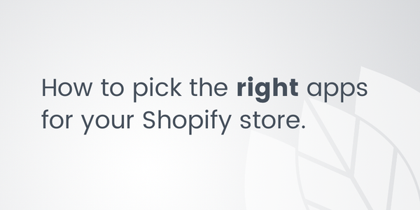How to choose the right apps for your Shopify store