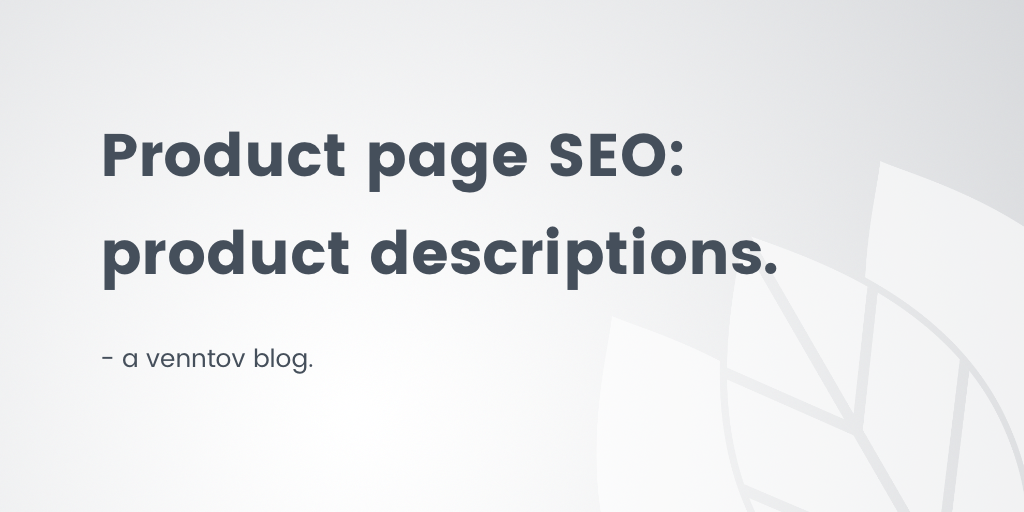 Product Page SEO: An easy guide on how to write optimized descriptions
