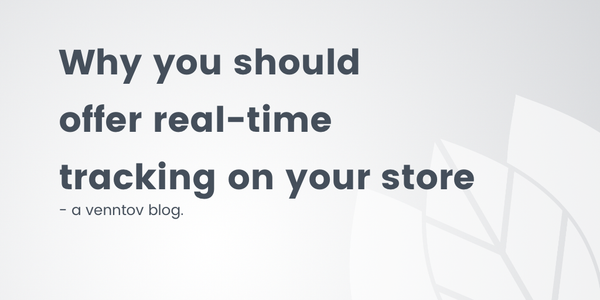 Why You Should Offer Real-Time Tracking on Your Store